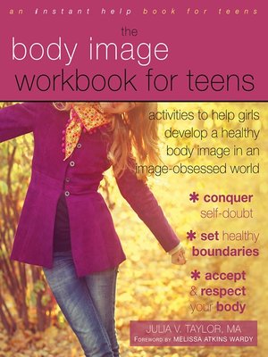cover image of The Body Image Workbook for Teens: Activities to Help Girls Develop a Healthy Body Image in an Image-Obsessed World